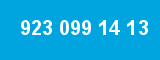 923 099 14 13